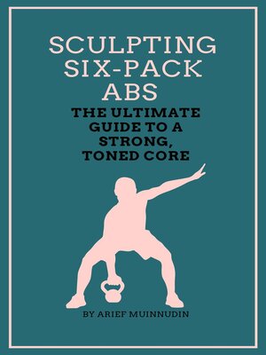 cover image of Sculpting Six-Pack Abs the Ultimate Guide to a Strong, Toned Core